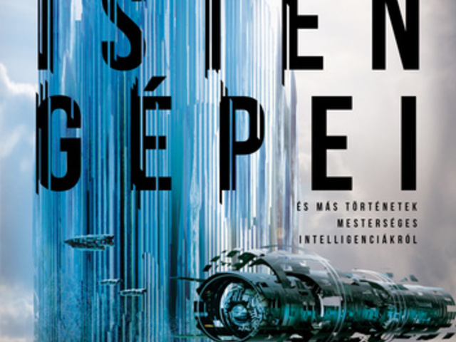 Hackett: Isten gépei és más történetek mesterséges intelligenciákról