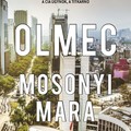 Mosonyi Mara: OLMEC