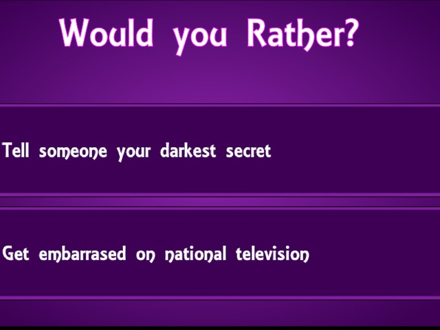WOULD YOU RATHER