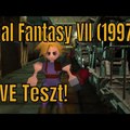 Final Fantasy VII (1997) LIVE Teszt!
