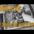Retro PC #5: TV Shop 3D retró PC!