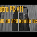 Retro PC #11: AMD A8 APU konfig teszt