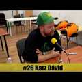 #26 Katz Dávid: "Ha egy ilyen kövér hülyegyerek, mint én tenné fel ezeket a kérdéseket, lefagynék"