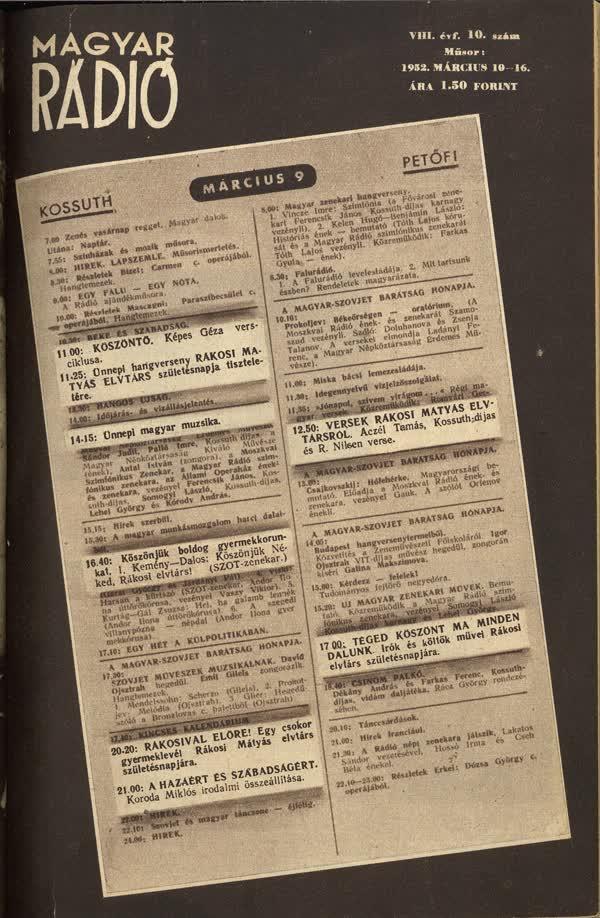 1952. március 10. A Rákosi személyi kultusz tetőpontja. A Sztálin legjobb tanítványának nevezett népnyúzó 60. születésnapján szinte az egész rádióműsor róla-, neki szólt