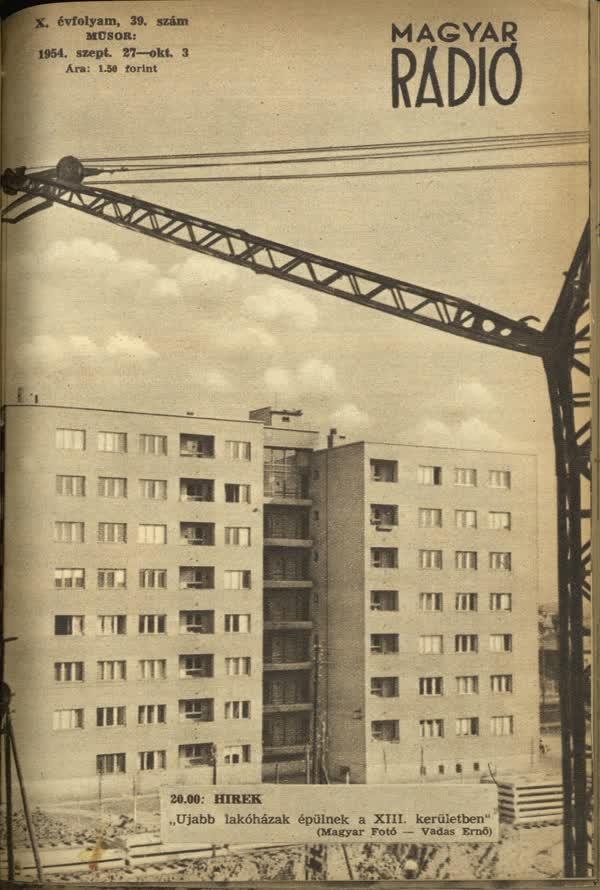 1954. szeptember 27. Lakásépítések a XIII. kerületben. A lakótelepek építésének a fénykora még csak ezután jött a kádári évek alatt.
