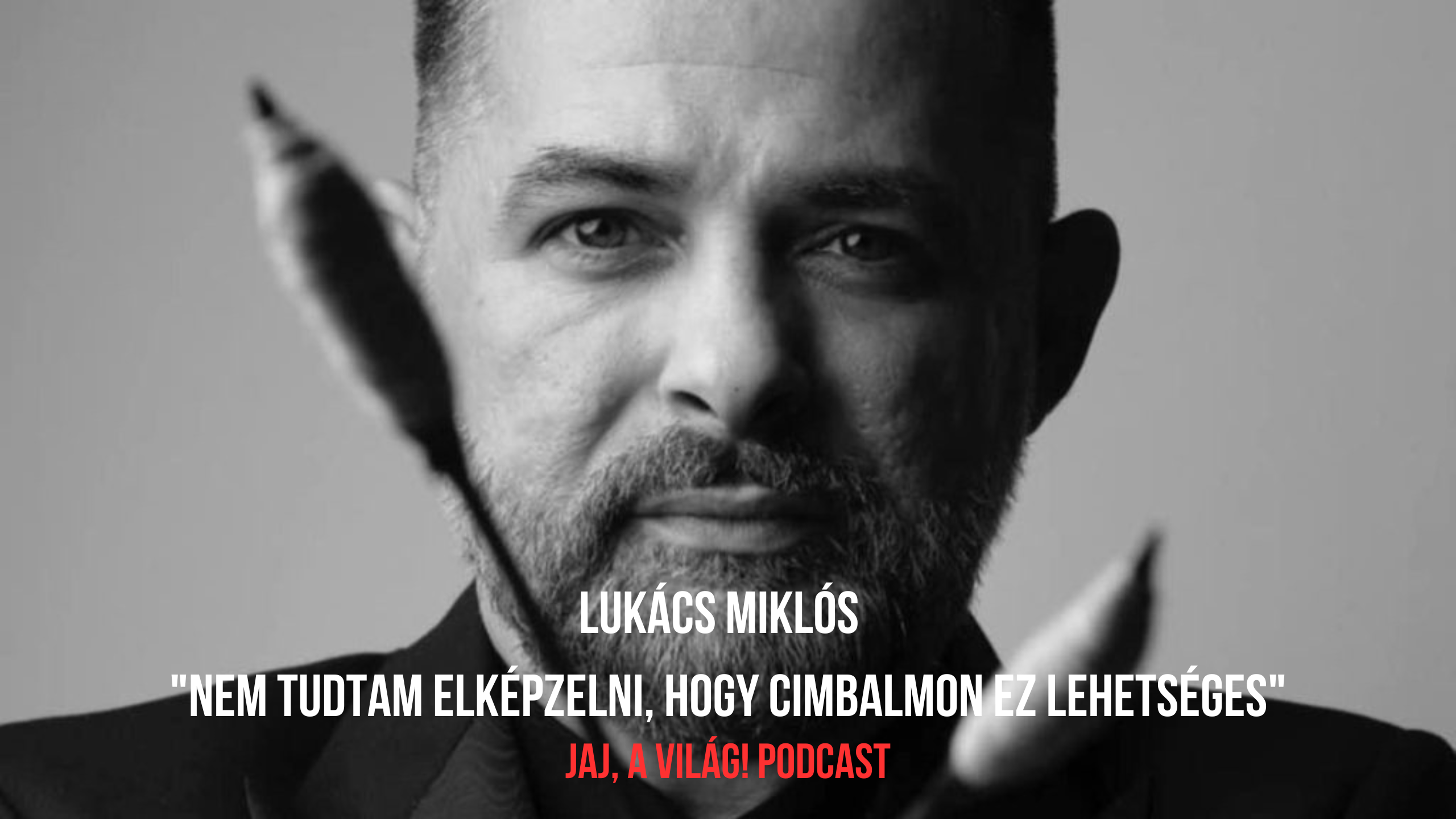 Lukács Miklós - "Nem tudtam elképzelni, hogy cimbalmon ez lehetséges"