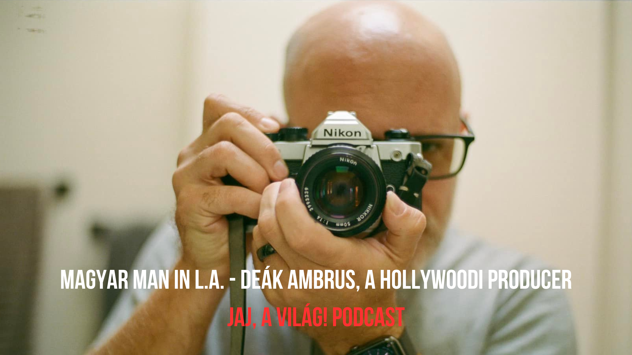 Magyar man in L.A. - Deák Ambrus, a hollywoodi producer