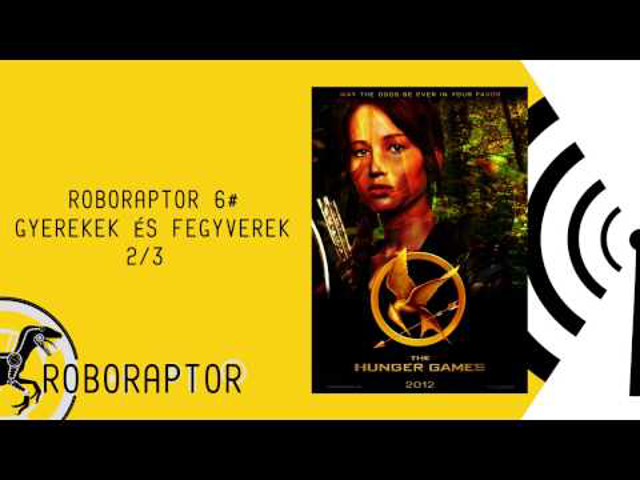 Roboraptor Podcast 6# - Gyerekek és fegyverek 2/3