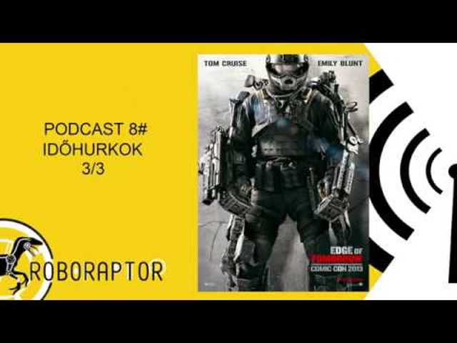 Roboraptor Podcast 8# - Időhurkok 3/3: A holnap határa