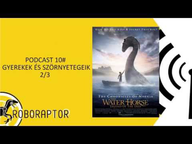 Roboraptor Podcast 10# - Gyerekek és szörnyetegeik 2/3: Én kicsi szörnyem