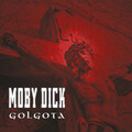 MOBY DICK - Golgota – újrakiadás (Prometheus Records, 2025)