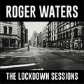 ROGER WATERS - THE LOCKDOWN SESSIONS (Legacy/Sony Music, 2022)