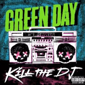 Green-Day-Kill-the-DJ.jpg