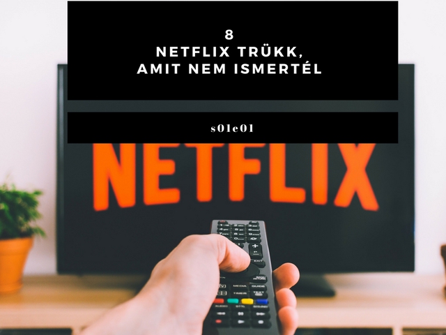 8 Netflix trükk, amit nem ismertél