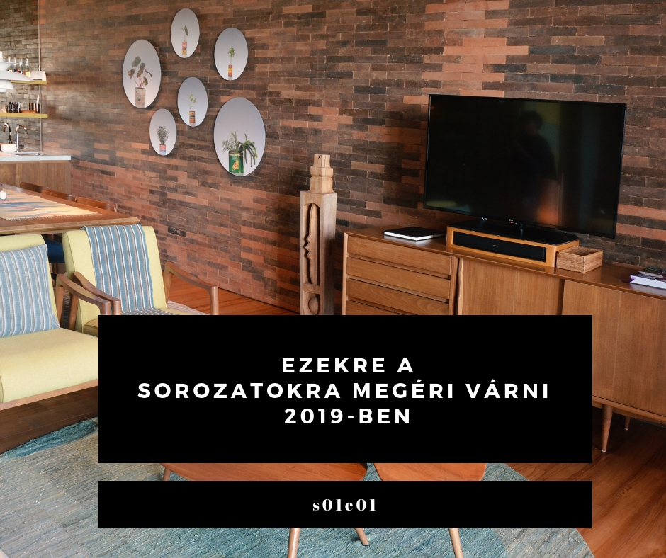 10 sorozat, amiért oda leszünk 2019-ben