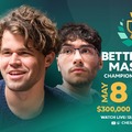 LIVE! - 18:15 -  Betterhelp Masters Champion Chess Tour • May 8 - 15 - Carlsen - Lazavikkal, Keymer - Dudával folytatja a győztes ágon • $300,000 prize fund