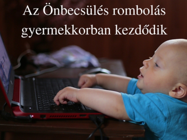 Az Önbecsülés rombolása gyermekkorban kezdődik