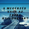 A Megérzésre vagy az észre hallgassak?