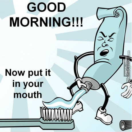 yeah-brush-your-teeth-with-that-you-dirty_o_3426627.jpg