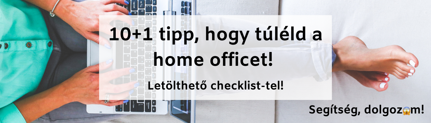 10+1 tipp nem csak dolgozóknak, hogy túléld a home officet!