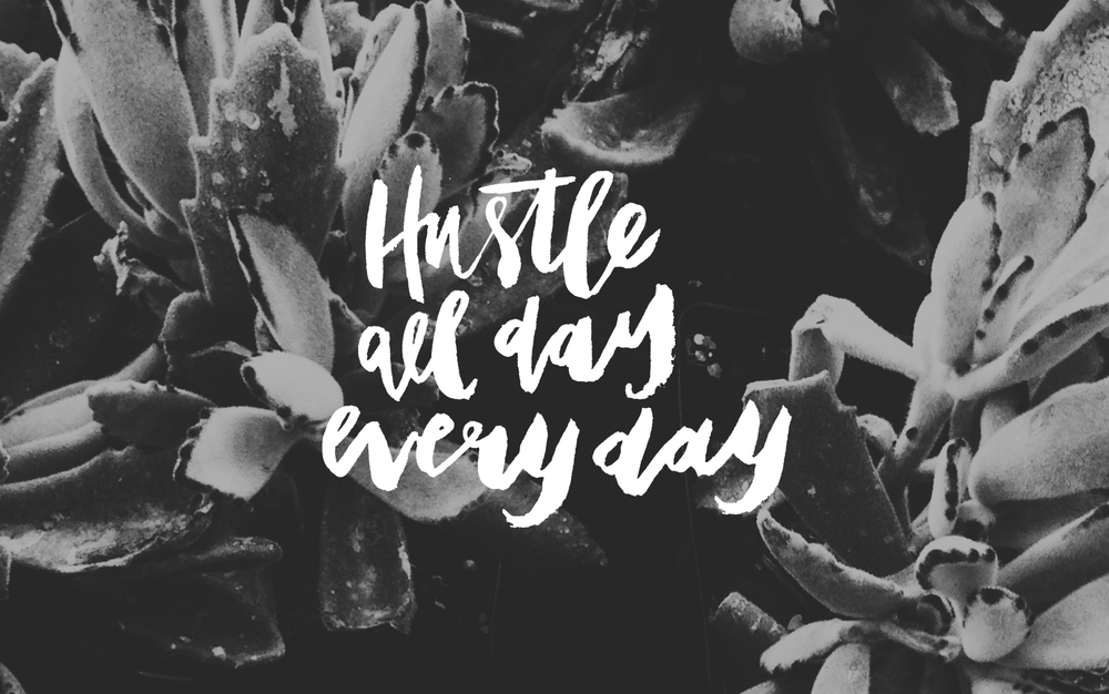 hustle_all_day_everyday_wallpaper_cristina_martinez_of_cautiously_obsessed_white.jpg
