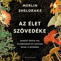 Merlin Sheldrake: Az élet szövedéke (könyvajánló)