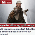 Meg tudsz oldani egy gyilkosságot? - kvíz és Sherlock Holmes meg Zendaya