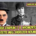 Charlie Chaplin-t a nyomortól mentette meg Sherlock Holmes