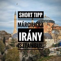 Short Tipp Márciusra: irány Isztambul!