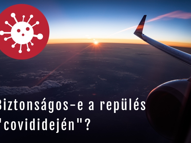 Hogyan repülünk COVID idején? - Tapasztaltok és információk