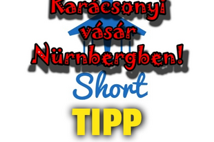 Short Tipp decemberre: karácsonyi vásár Nürnbergben!