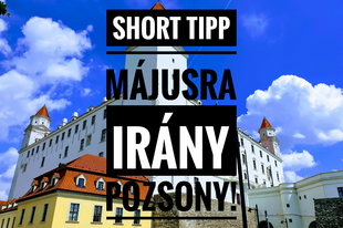 Májusi Short Tipp: Pozsony!