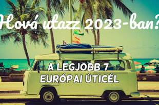 Hová utazzunk 2023-ban? – Itt az idei év TOP 7 európai úticélja!