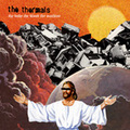 The Thermals - The Body, The Blood, The Machine - Subpop