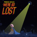 Princess Chelsea - We're So Lost (Single, 2013)