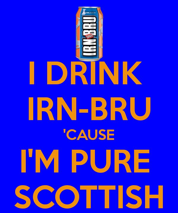 IRN-BRU-t iszom, mert igazi skót vagyok.