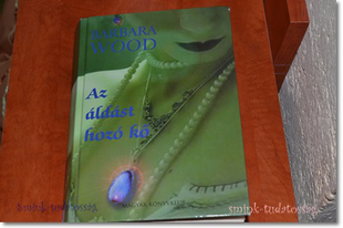 Barbara Wood: Az áldást hozó kő.