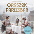 Könyvajánló: Helen Rappaport: Oroszok Párizsban (2024)
