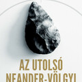 Könyvajánló: Ludovic Slimak: Az utolsó Neander-völgyi (2024)