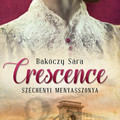 Könyvkritika: Bakóczy Sára: Cresence - Széchenyi menyasszonya (2021)