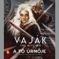 Könyvkritika – Andrzej Sapkowski: Vaják 7.) – A tó úrnője (2020)