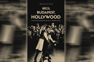 Könyvkritika: Muszatics Péter: Bécs, Budapest, Hollywood (2018)