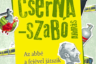 Könyvkritika: Cserna-Szabó András: Az abbé a fejével játszik (2018)