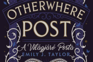 Könyvajánló: Emily J. Taylor: The Otherwhere Post-A Világjáró Posta (2025)