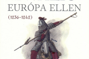 Könyvkritika: B. Szabó János-Uhrin Dorottya: Mongol invázió Európa ellen (1236-1242) (2022)