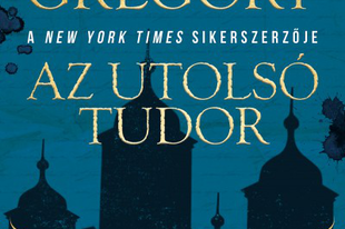 Könyvkritika: Philippa Gregory: Az utolsó Tudor (2018)