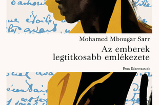 Könyvkritika: Mohamed Mbougar Sarr: Az emberek legtitkosabb emlékezete (2022)