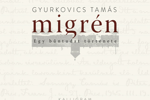 Könyvkritika - Gyurkovics Tamás: Migrén. Egy bűntudat története