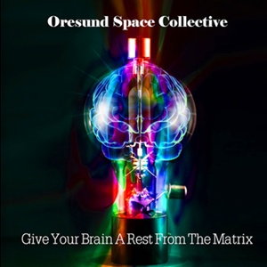 Øresund Space Collective  Give Your Brain a Rest from the Matrix.jpg