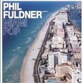 Phil Fuldner - Miami Pop